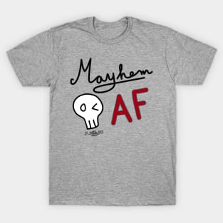 Mayhem AF T-Shirt